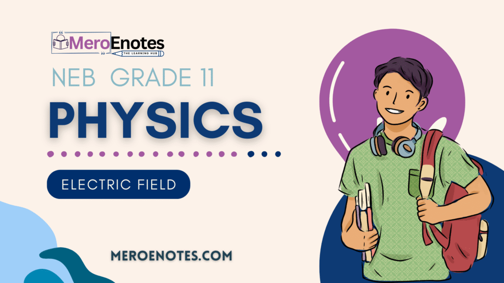 NEB Class 11 Physics Electric Field Notes