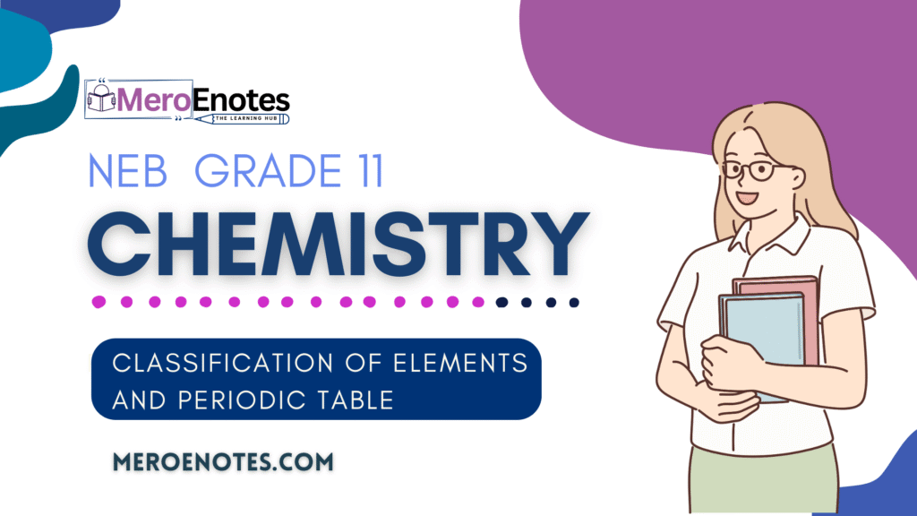 NEB Class 11 Chemistry Note Classification of elements and Periodic Table